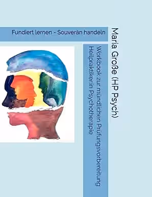 Workbook Prüfungsvorbereitung Heilpraktiker für Psychotherapie Workbook Prüfungsvorbereitung Heilpraktiker für Psychotherapie